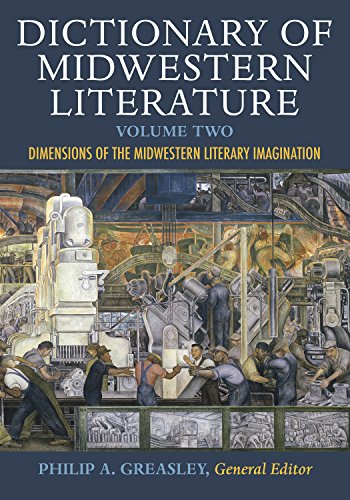 Dictionary of Midwestern Literature, Volume 2: Dimensions of the Midwestern Literary Imagination