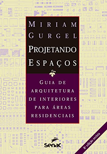 Projetando espaços : guia de arquitetura de interiores para áreas...