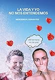  La vida y yo no nos entendemos