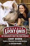 The Lucky Ones: My Passionate Fight for Farm Animals