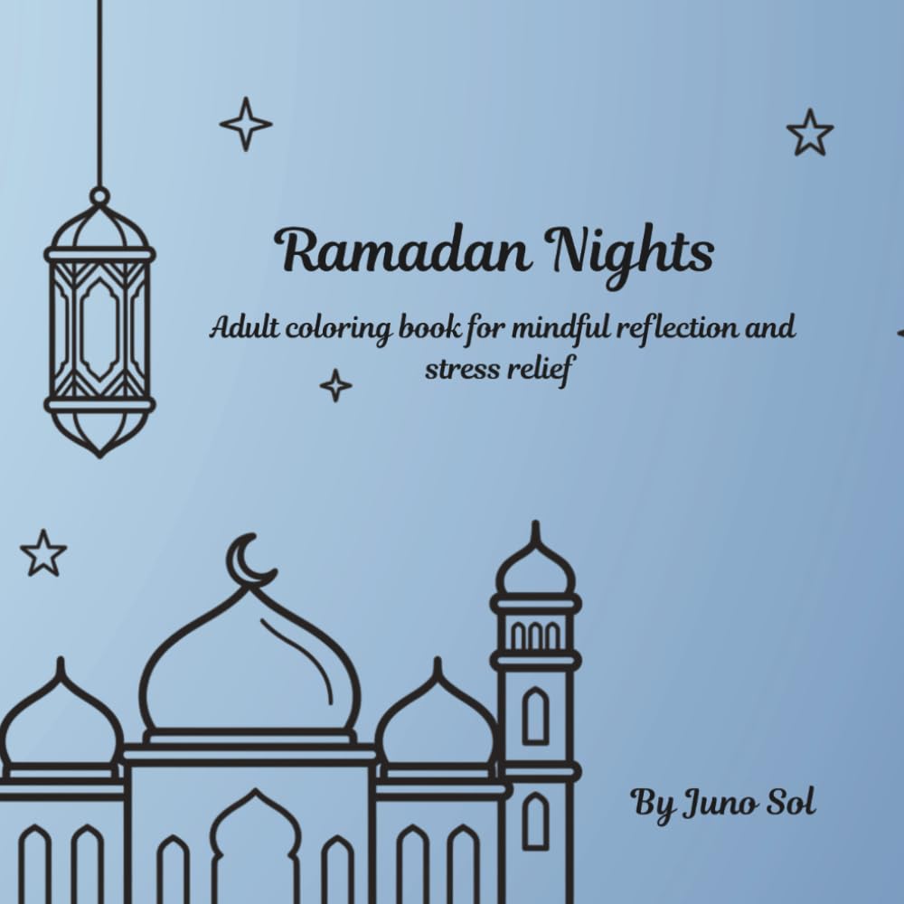 Ramadan Nights: Adult coloring book for mindful reflection and stress relief
