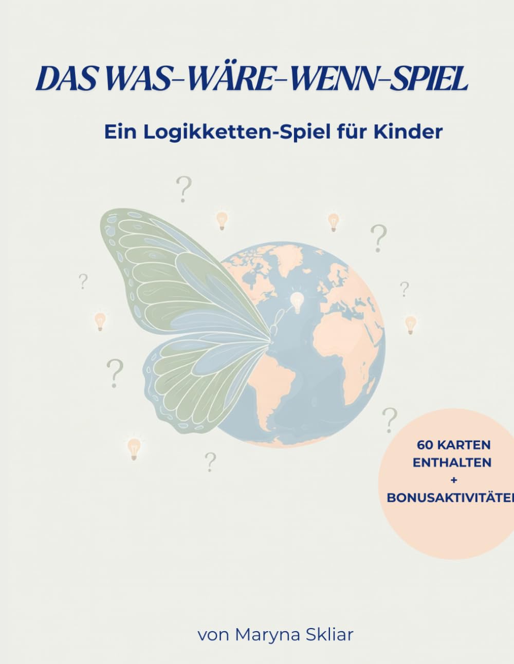 Das Was Ware Wenn? Spiel | Logikketten-Spiel fur Kinder | 60 Karten + Bonusaktivitaten | Kritisches Denken: Ein Logikketten-Spiel fur Kinder (What If? Logical chain game)