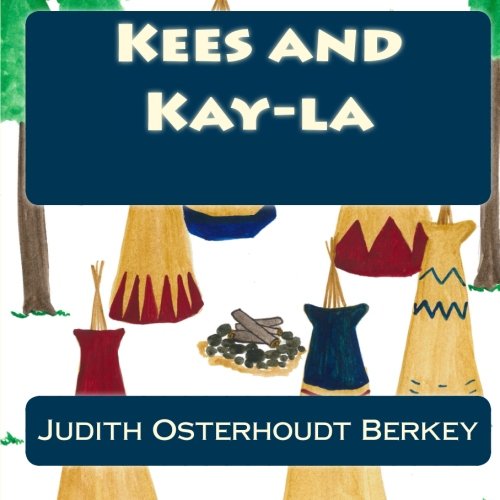 Kees and Kay-la: Berkey, Judith Osterhoudt, Gleichsner, Stephanie ...