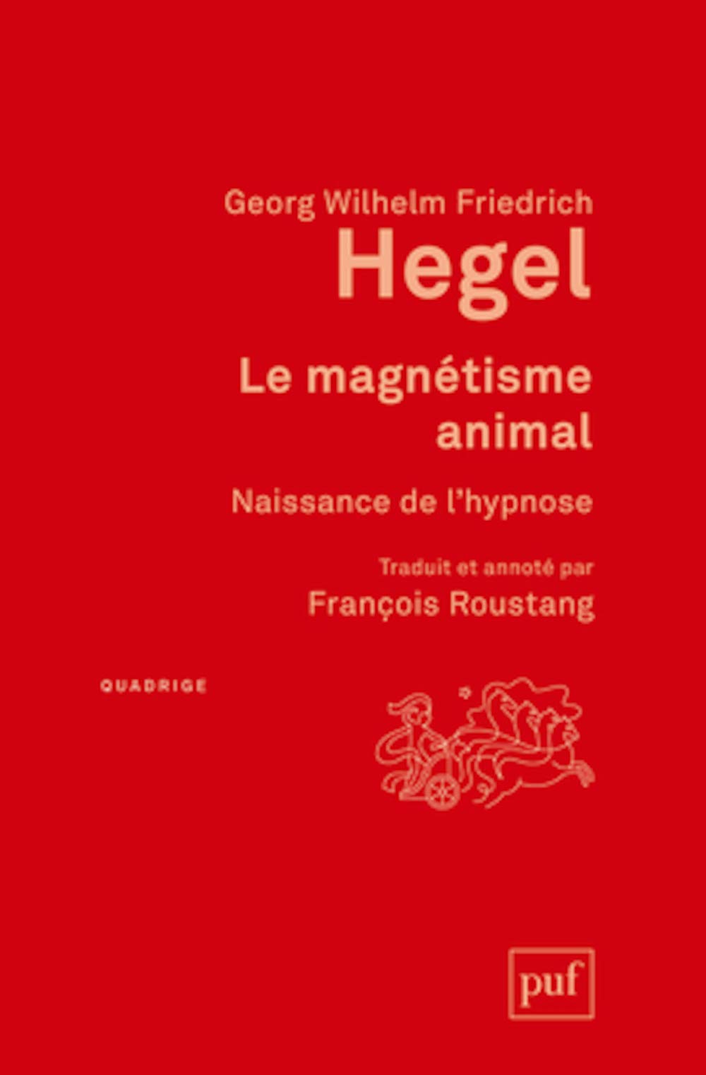 Le magnétisme animal: Naissance de l'hypnose. Traduit et annoté par François Roustang