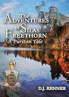 The Adventures of Silas Freethorn: A Puritan Tale 1605712531 Book Cover