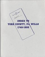 Index to York County, Pennsylvania wills, 1749-1900 1558560777 Book Cover