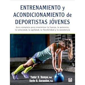 Entrenamiento y acondicionamiento de deportistas jóvenes: Guía completa para maximizar la fuerza, la potencia, la velocidad, la agilidad, la flexibilidad y la resistencia Tapa blanda – 1 noviembre 2023