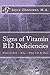 Signs of Vitamin B12 Deficiencies: Who's At Risk -- Why -- What Can Be Done