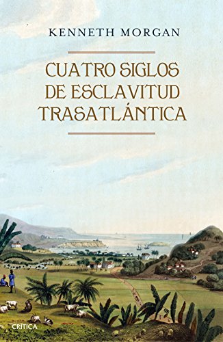 Cuatro siglos de esclavitud trasatlántica (Libros de Historia) Cuatro siglos de esclavitud trasatlántica (Libros de Historia)
