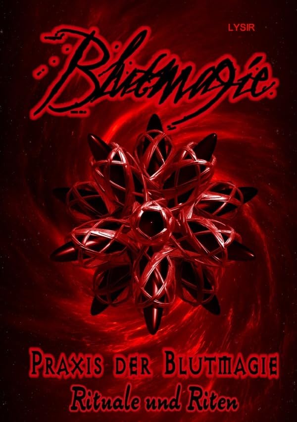 BLUTMAGIE / Blutmagie Band 2 - Praxis der Blutmagie - Rituale und Riten