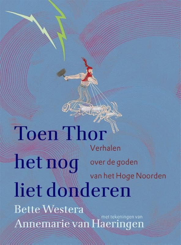 Toen Thor het nog liet donderen: Verhalen over de goden van het Hoge Noorden