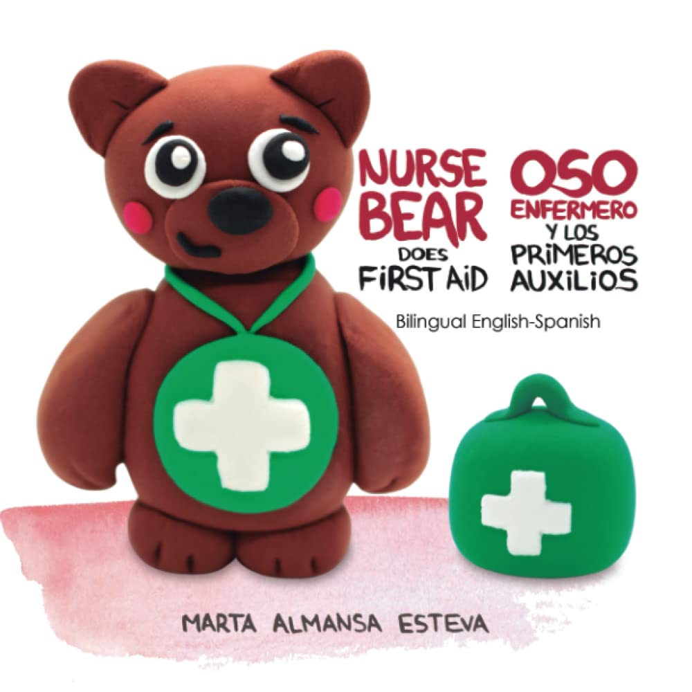 Nurse Bear Does First Aid: Bilingual English-Spanish edition: Oso Enfermero y los primeros auxilios: edición bilingüe español-inglés (English-Spanish books for children)