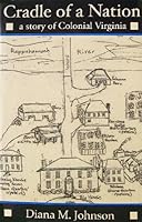 Cradle of a Nation: A Story of Colonial Virginia 0966150449 Book Cover