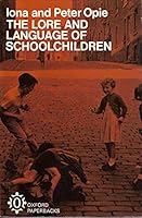 The lore and language of schoolchildren, B01HC1KLPI Book Cover