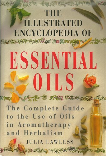Illustrated Encyclopedia of Essential Oils