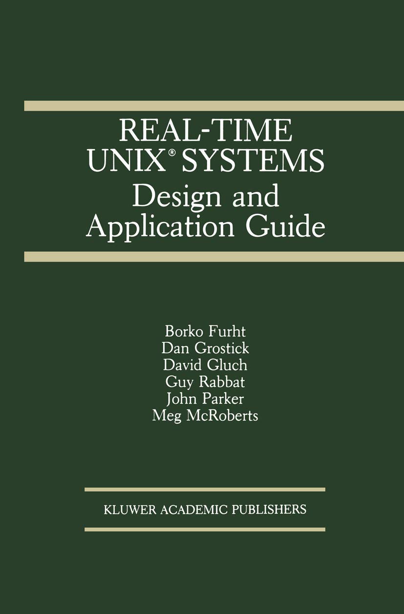 Real-Time UNIX® Systems: Design and Application Guide (The Springer International Series in Engineering and Computer Science, 121, Band 121)