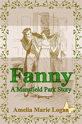 Fanny: A Mansfield Park Story by [Amelia Marie Logan]
