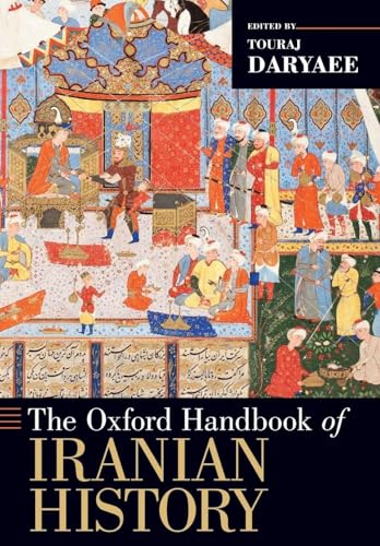The Oxford Handbook Of Iranian History (Oxford Handbooks)