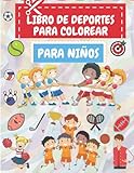  LIBRO DE DEPORTES PARA COLOREAR PARA NIÑOS: Para niños de todas las edades  Páginas para colorear increíbles ( Fútbol, Béisbol, Fútbol, Baloncesto, Tenis, Hockey)  Libro de actividades para niños