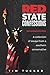 Red State Confessions: A Collection Of Essays From A Southern Conservative