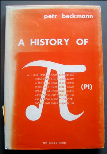 A history of [pi] (pi): Beckmann, Petr: 9780911762075: Amazon.com: Books