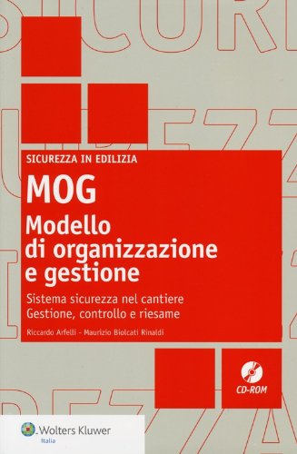 MOG modello di organizzazione e gestione. Sistema sicurezza nel cantiere. Gestione, controllo e riesame. Con CD-ROM MOG modello di organizzazione e gestione. Sistema sicurezza nel cantiere. Gestione, controllo e riesame. Con CD-ROM
