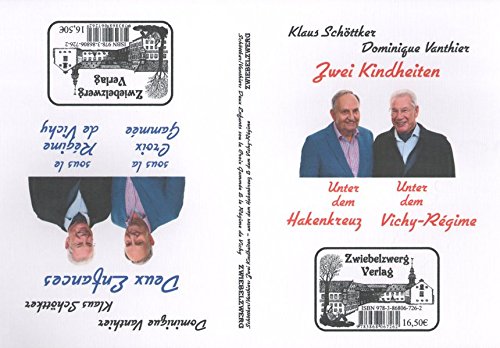 Zwei Kindheiten - unter dem Hakenkreuz und unter dem Vichy-Regime: Deux Enfances - sous la Croix Gammée et sous le Régime de Vichy Zwei Kindheiten - unter dem Hakenkreuz und unter dem Vichy-Regime: Deux Enfances - sous la Croix Gammée et sous le Régime de Vichy