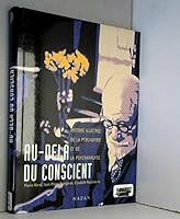 Au Delà Du Conscient : Histoire Illustrée De La Psychiatrie Et De La Psychanalyse 2850257273 Book Cover