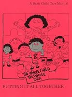 PUTTING IT ALL TOGETHER; A BASIC CHILD CARE MANUAL B000VQ9360 Book Cover