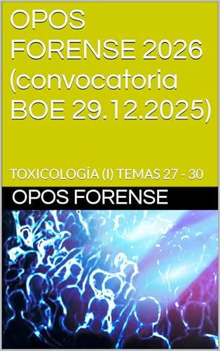 OPOS FORENSE 2026 (convocatoria BOE 29.12.2025): TOXICOLOGÍA (I) TEMAS 27 - 30
