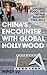 China's Encounter with Global Hollywood: Cultural Policy and the Film Industry, 1994-2013 (Asia in the New Millennium)