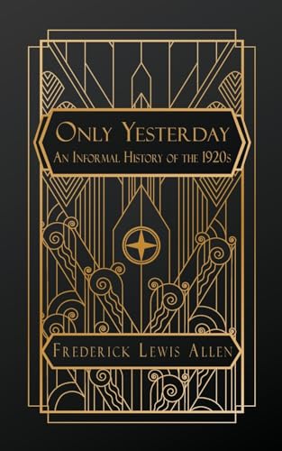 Only Yesterday: An Informal History Of The 1920S