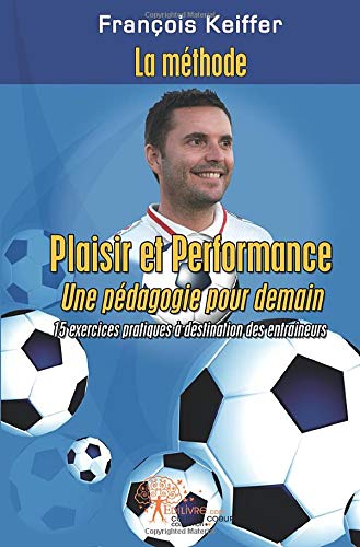 Télécharger La méthode François Keiffer: Plaisir et Performance, une pédagogie pour demain Francais PDF
