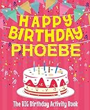 Happy Birthday Phoebe - The Big Birthday Activity Book: (Personalized Children's Activity Book)