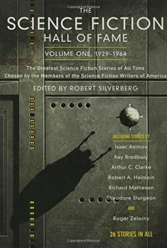 The Science Fiction Hall of Fame, Volume One 1929-1964: The Greatest Science Fiction Stories of All Time Chosen by the Members of the Science Fiction Writers of America