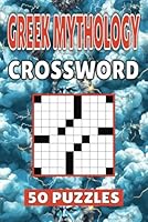 Greek Mythology Crossword: 50 Zeus Puzzles For Kids, Adults and Seniors Easy Mind-Stimulating Fun and Engaging Challenges for Mental Relaxation and Vocabulary B0DFLZNT3S Book Cover