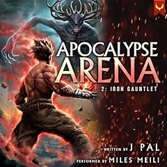 Apocalypse Arena 2: Iron Gauntlet Audiobook By J Pal cover art
