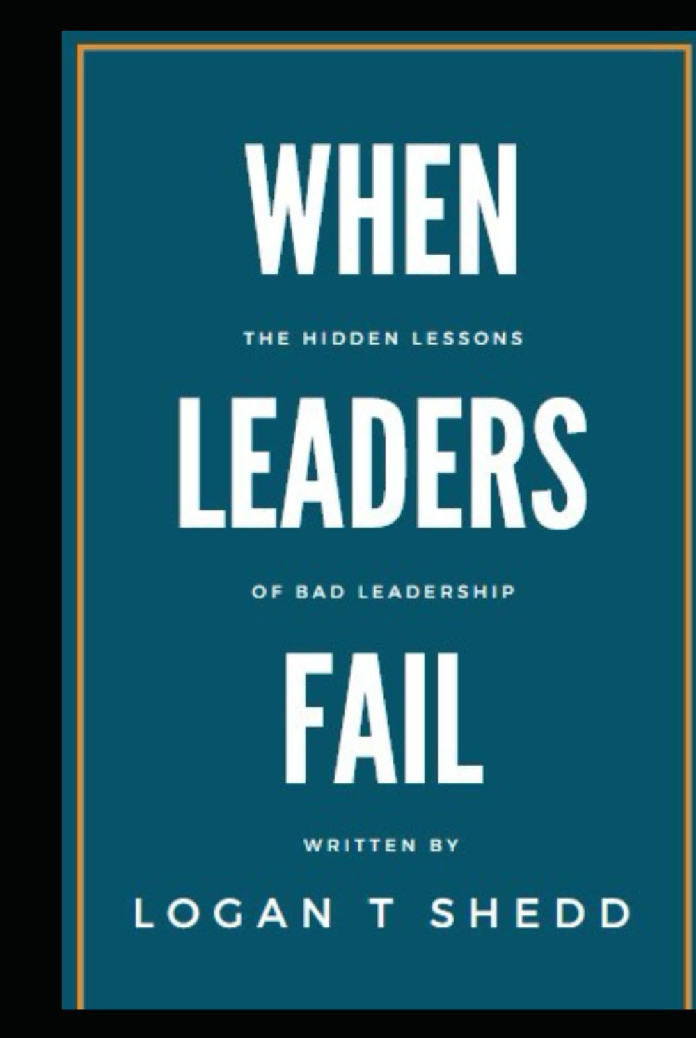 When Leaders Fail: The Hidden Lessons of Bad Leadership