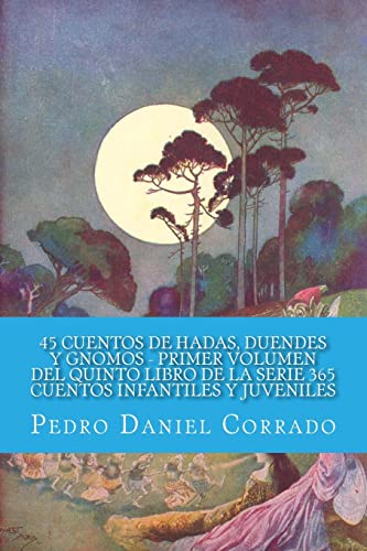 45 Cuentos de Hadas, Duendes y Gnomos - Primer Volumen: 365 Cuentos Infantiles y Juveniles:...