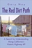 The Red Dirt Path: A Search for Understanding Along California's Historic Highway 49