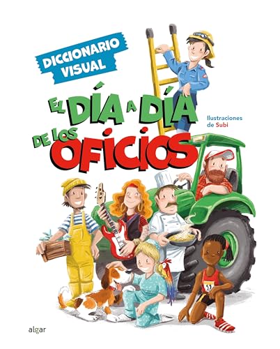 El Dia A Dia De Los Oficios - Diccionario Visual: 208 (Descubriendo el mundo en castellano)