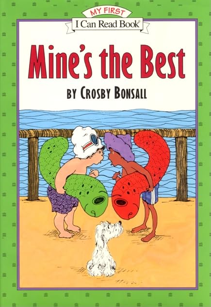 Mine's the Best: A Funny Picture Book for kids (Ages 4-8) about Rivalry and Learning to Share (My First I Can Read)
