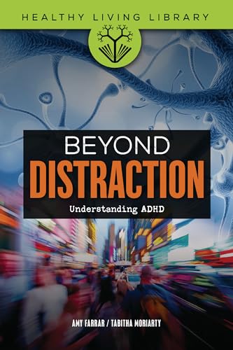 Beyond Distraction: Understanding ADHD (Healthy Living Library)