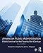 American Public Administration: Public Service for the Twenty-First Century