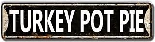 Turkey Pot Pie Sign Metal Tin Sign, Turkey Pot Pie Wall Decor for Home Office School Training Room Man Cave Plaque Quality Metal Street Sign 16x4 Inch
