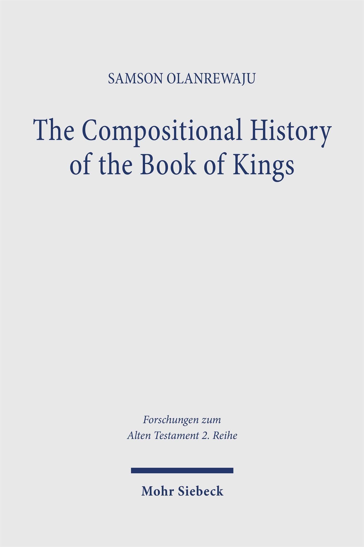 The Compositional History of the Book of Kings: An Analysis of the Evaluative Frameworks in 1 Kings 14-2 Kings 25 (Forschungen zum Alten Testament 2. Reihe)