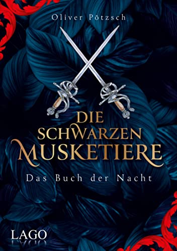 Die Schwarzen Musketiere: Das Buch der Nacht. Packender Auftakt des Fantasy-Epos von Bestsellerautor Oliver Pötzsch. (German Edition)