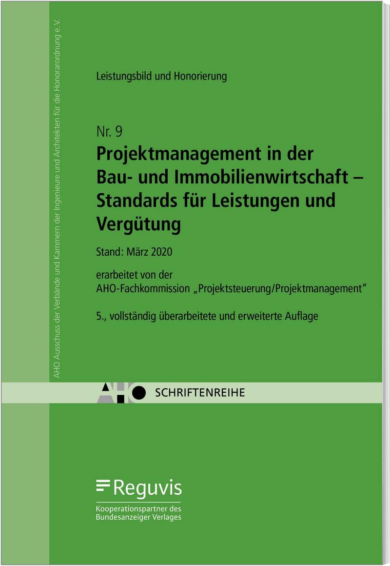 Projektmanagement in der Bau- und Immobilienwirtschaft - Standards für Leistungen und Vergütung: AHO Heft 9 (Schriftenreihe des AHO)