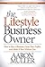 The Lifestyle Business Owner: How to Buy a Business, Grow Your Profits, and Make It Run Without You