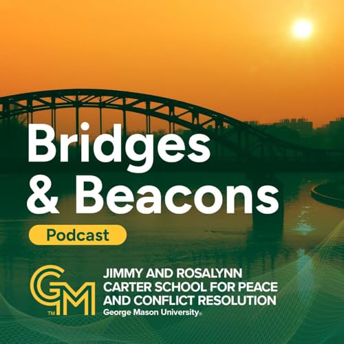 Bridges & Beacons Podcast Por The Jimmy and Rosalynn Carter School for Peace and Conflict Resolution arte de portada